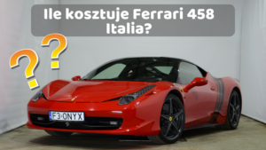 Ile kosztuje Ferrari 458 Italia