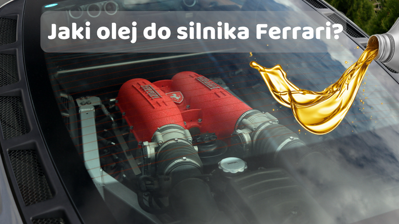 Jaki olej do Ferrari