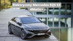 Elektryczny Mercedes EQS 53 4Matic+